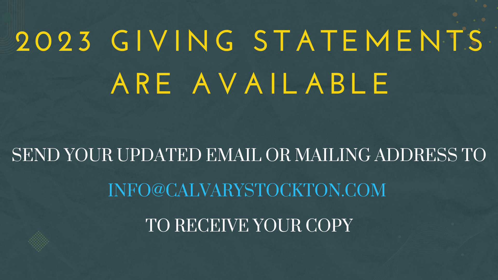 2023 giving statements are available, send your updated email or mailing address to info@calvarystockton.com to receive your copy.